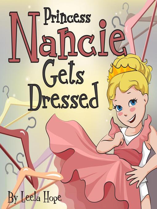 Title details for Princess Nancie Gets Dressed by leela hope - Available